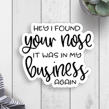  Your Nose In My Business Vinyl Sticker
