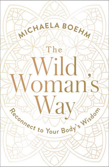  Wild Woman's Way by Michaela Boehm