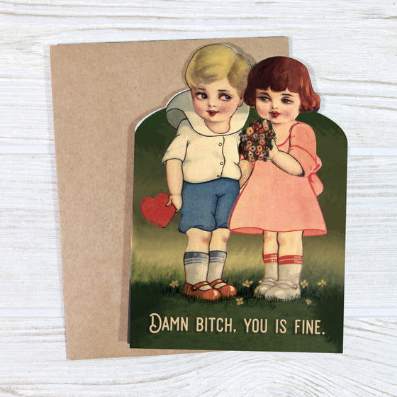 Damn Bitch, You Is Fine - Funny Valentine’s Day Card