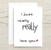 Valentine Love Card ~ "I just really really love you" ~ Eco