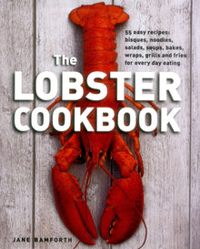  The Lobster Cookbook: 55 Easy Recipes: Bisques, Noodles