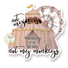  Not My Circus Not My Monkeys Ringmaster Shitshow Sticker