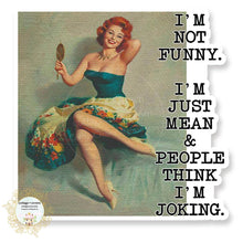  I'm Not Funny I'm Just Mean People Think I'm Joking Sticker